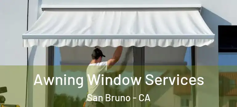  Awning Window Services San Bruno - CA