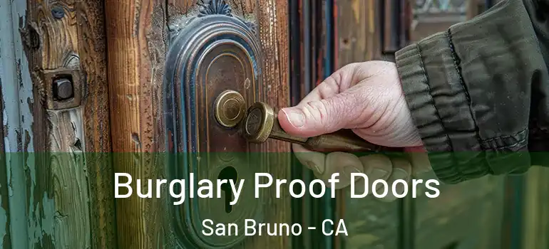 Burglary Proof Doors San Bruno - CA