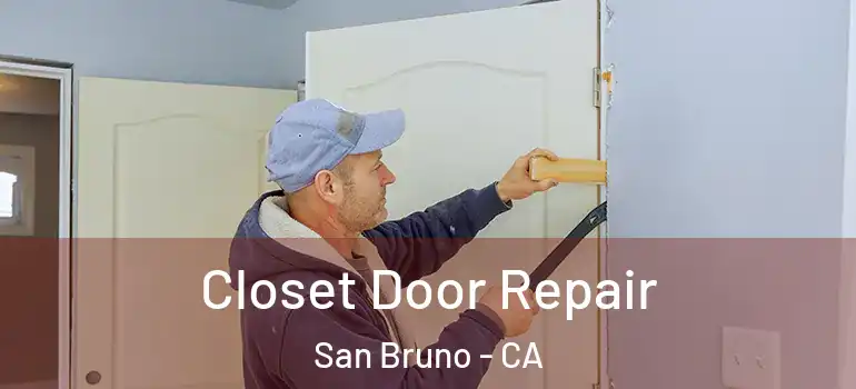  Closet Door Repair San Bruno - CA