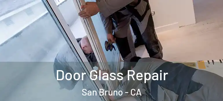  Door Glass Repair San Bruno - CA