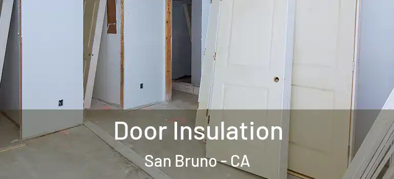  Door Insulation San Bruno - CA