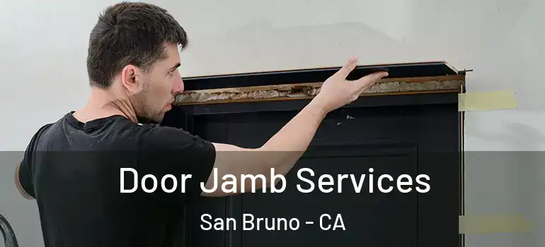  Door Jamb Services San Bruno - CA