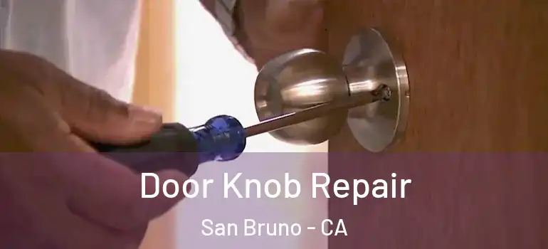  Door Knob Repair San Bruno - CA