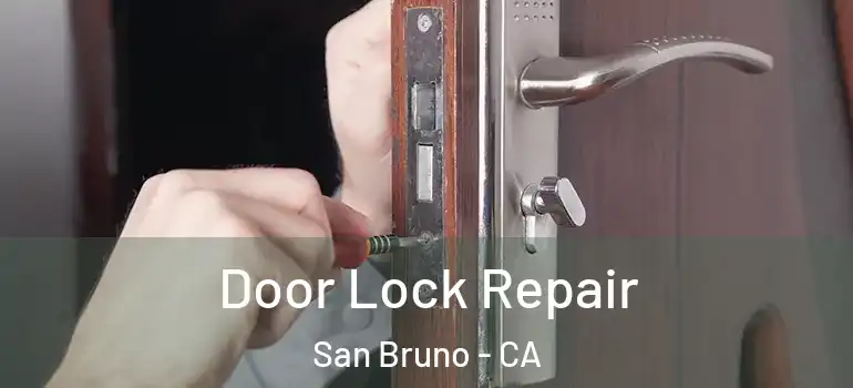  Door Lock Repair San Bruno - CA