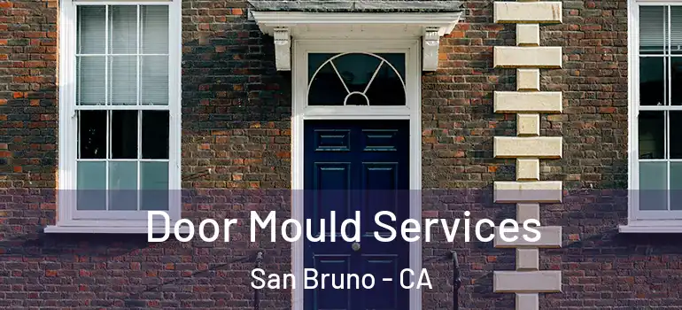  Door Mould Services San Bruno - CA