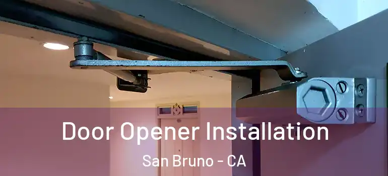 Door Opener Installation San Bruno - CA