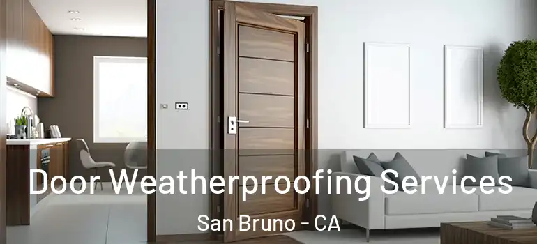  Door Weatherproofing Services San Bruno - CA
