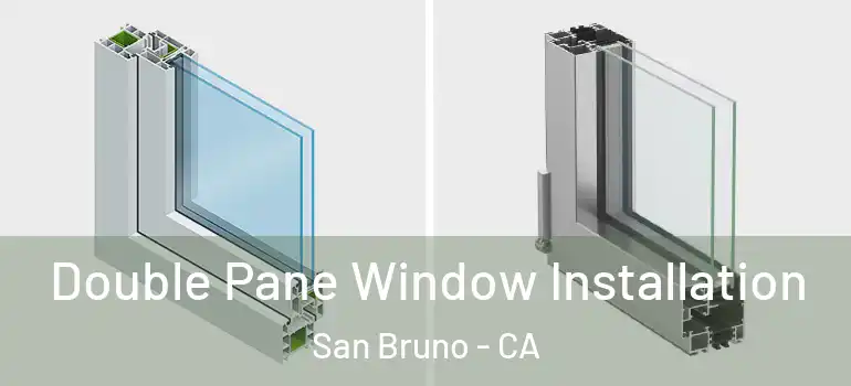  Double Pane Window Installation San Bruno - CA