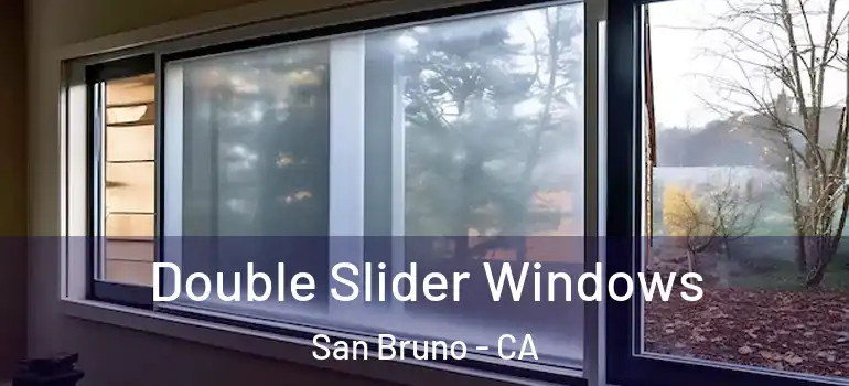  Double Slider Windows San Bruno - CA