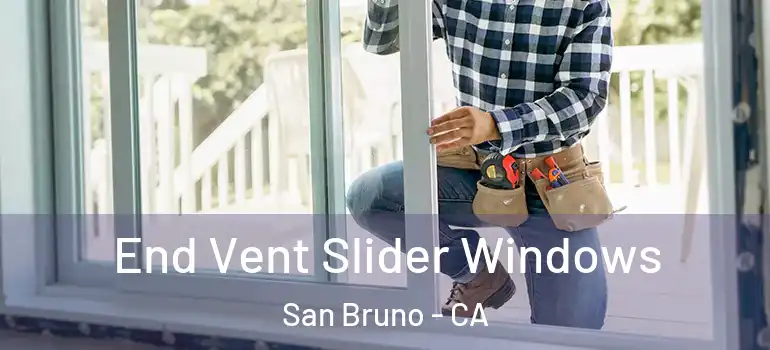  End Vent Slider Windows San Bruno - CA