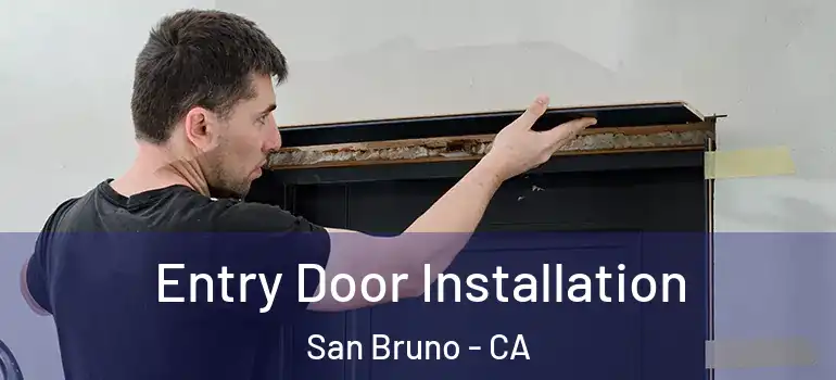  Entry Door Installation San Bruno - CA