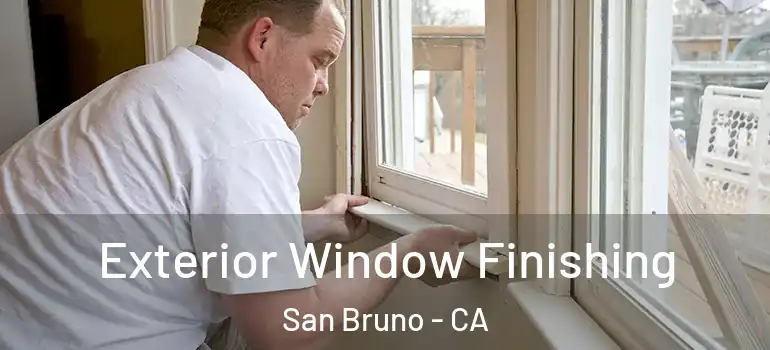  Exterior Window Finishing San Bruno - CA