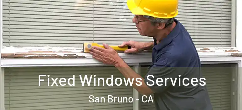  Fixed Windows Services San Bruno - CA