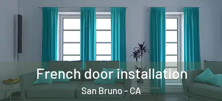  French door installation San Bruno - CA