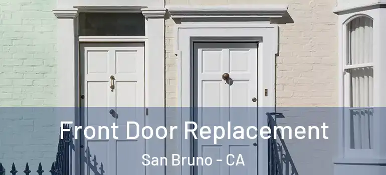  Front Door Replacement San Bruno - CA