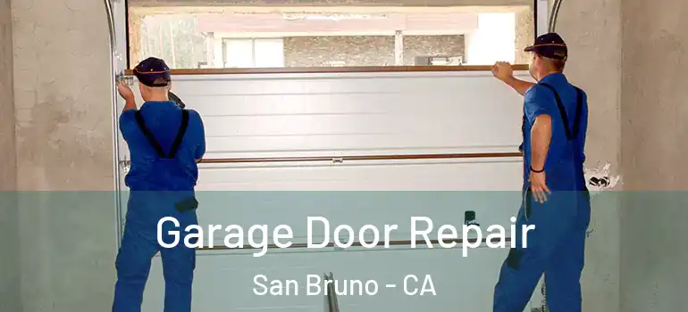  Garage Door Repair San Bruno - CA