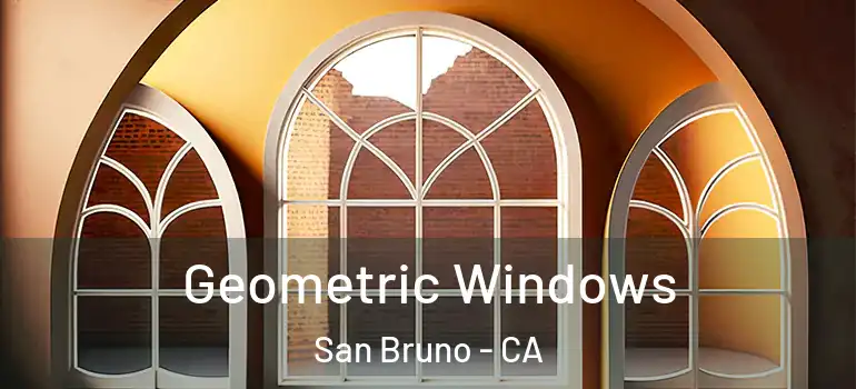  Geometric Windows San Bruno - CA
