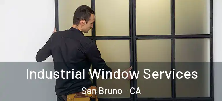  Industrial Window Services San Bruno - CA