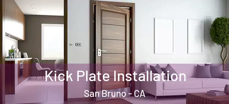  Kick Plate Installation San Bruno - CA