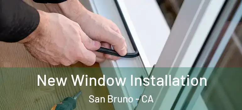  New Window Installation San Bruno - CA
