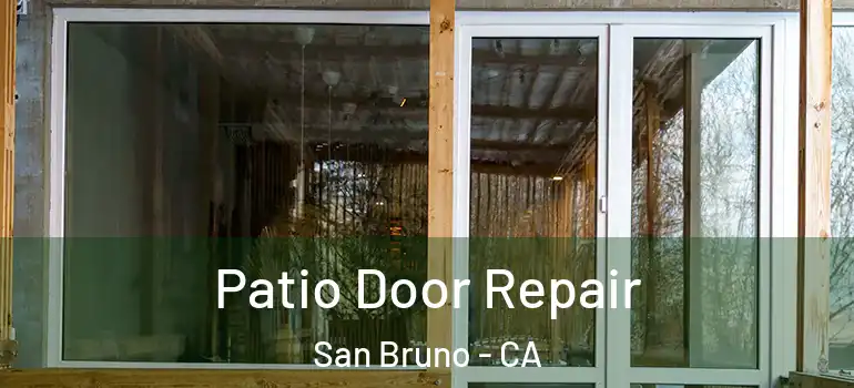  Patio Door Repair San Bruno - CA