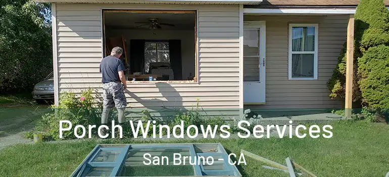  Porch Windows Services San Bruno - CA