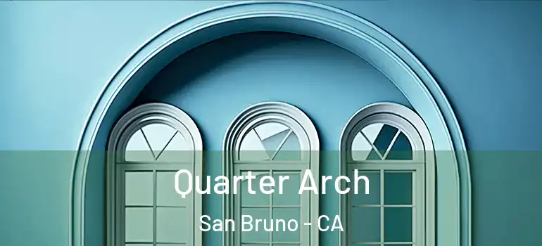  Quarter Arch San Bruno - CA