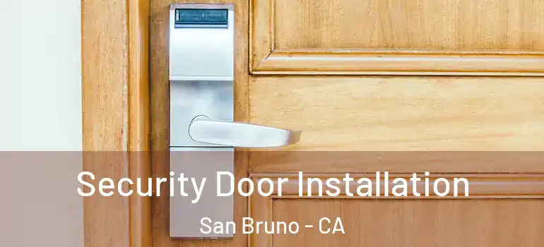  Security Door Installation San Bruno - CA