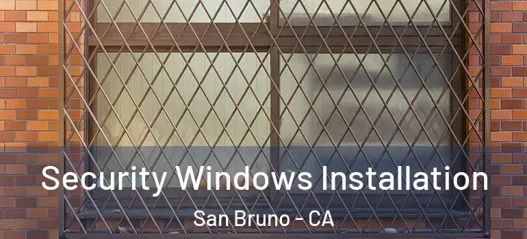  Security Windows Installation San Bruno - CA