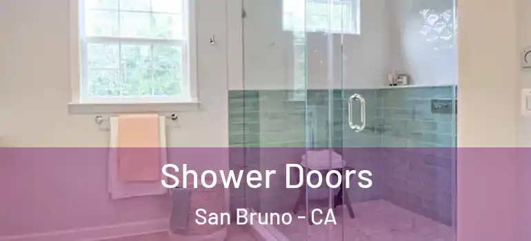  Shower Doors San Bruno - CA