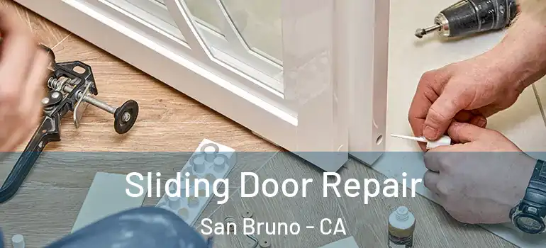  Sliding Door Repair San Bruno - CA