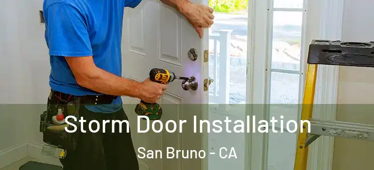  Storm Door Installation San Bruno - CA