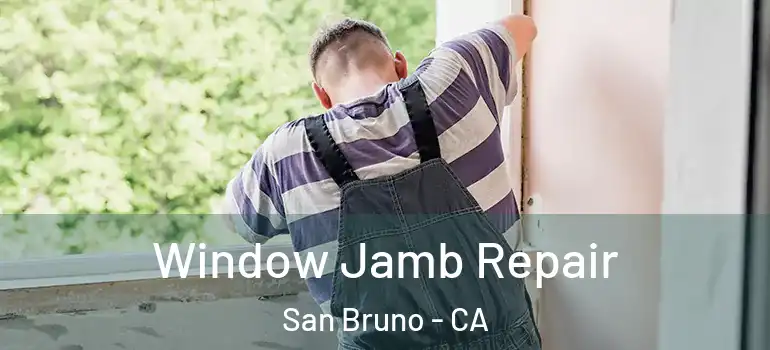  Window Jamb Repair San Bruno - CA