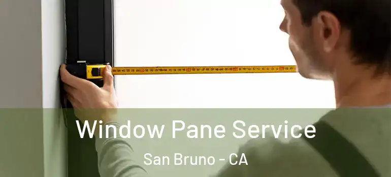  Window Pane Service San Bruno - CA