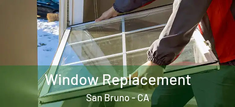  Window Replacement San Bruno - CA