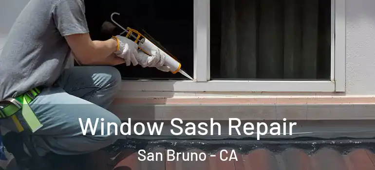 Window Sash Repair San Bruno - CA