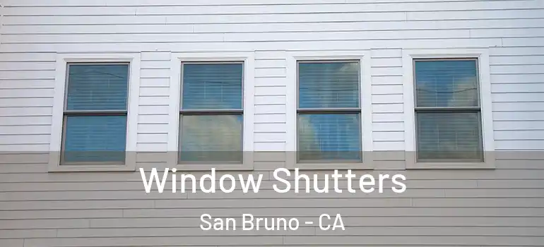  Window Shutters San Bruno - CA