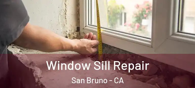  Window Sill Repair San Bruno - CA