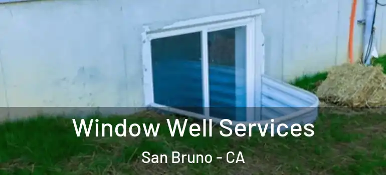  Window Well Services San Bruno - CA