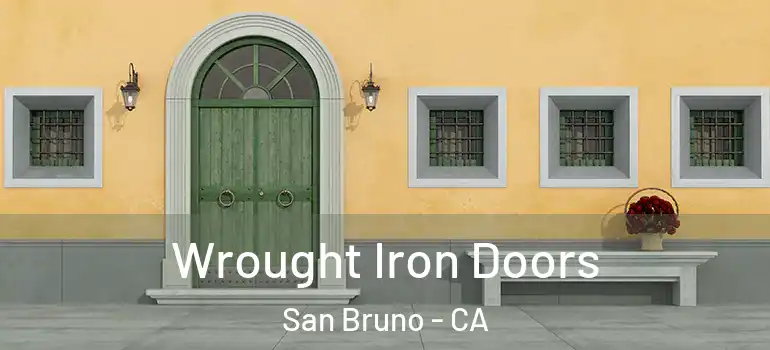  Wrought Iron Doors San Bruno - CA